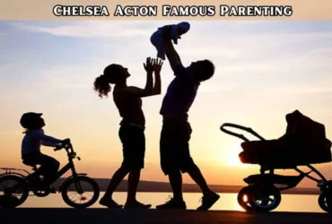 chelsea acton famous parenting