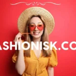 Explore Fashion Trends with Fashionisk.com