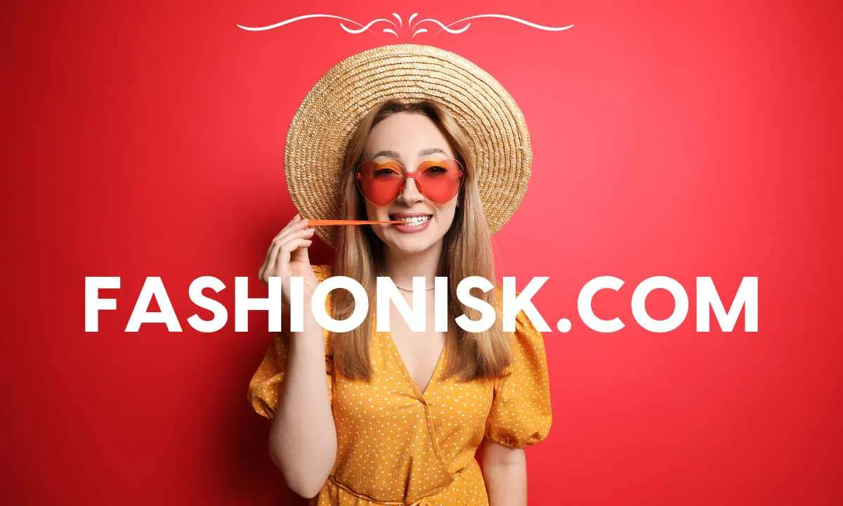 Explore Fashion Trends with Fashionisk.com