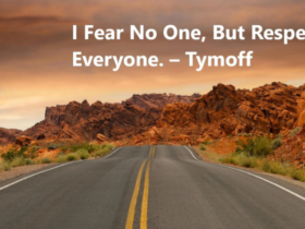 i fear no one, but respect everyone. - tymoff