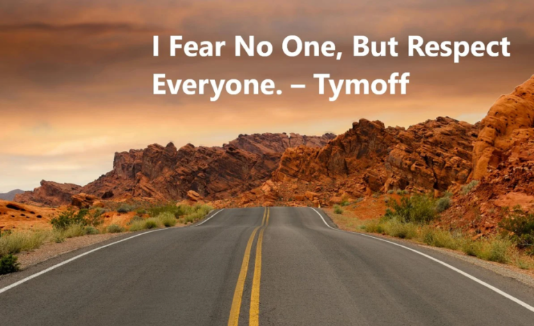 i fear no one, but respect everyone. - tymoff