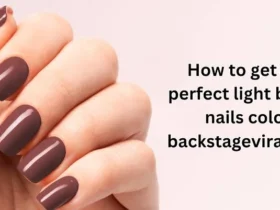 how to get the perfect light brown nails color backstageviral.com